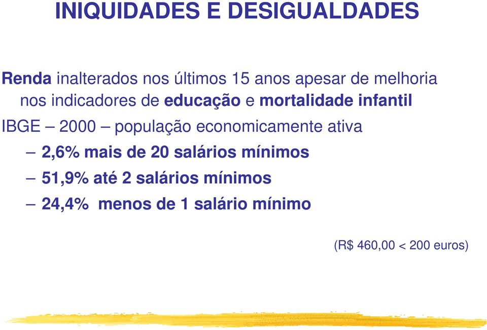 população economicamente ativa 2,6% mais de 20 salários mínimos 51,9% até