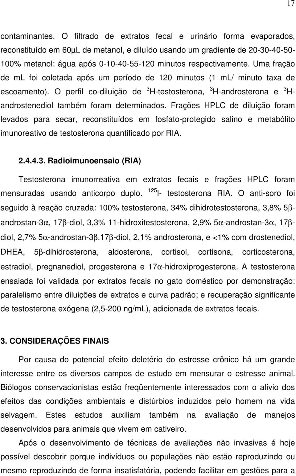 respectivamente. Uma fração de ml foi coletada após um período de 120 minutos (1 ml/ minuto taxa de escoamento).