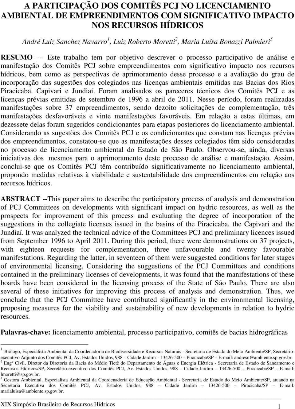 hídricos, bem como as perspectivas de aprimoramento desse processo e a avaliação do grau de incorporação das sugestões dos colegiados nas licenças ambientais emitidas nas Bacias dos Rios Piracicaba.