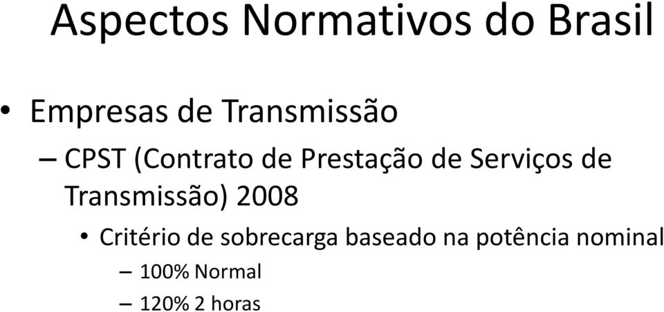 Serviços de Transmissão) 2008 Critério de
