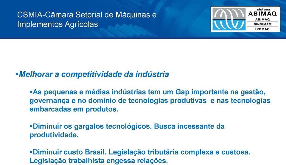 embarcadas em produtos. Diminuir os gargalos tecnológicos. Busca incessante da produtividade.