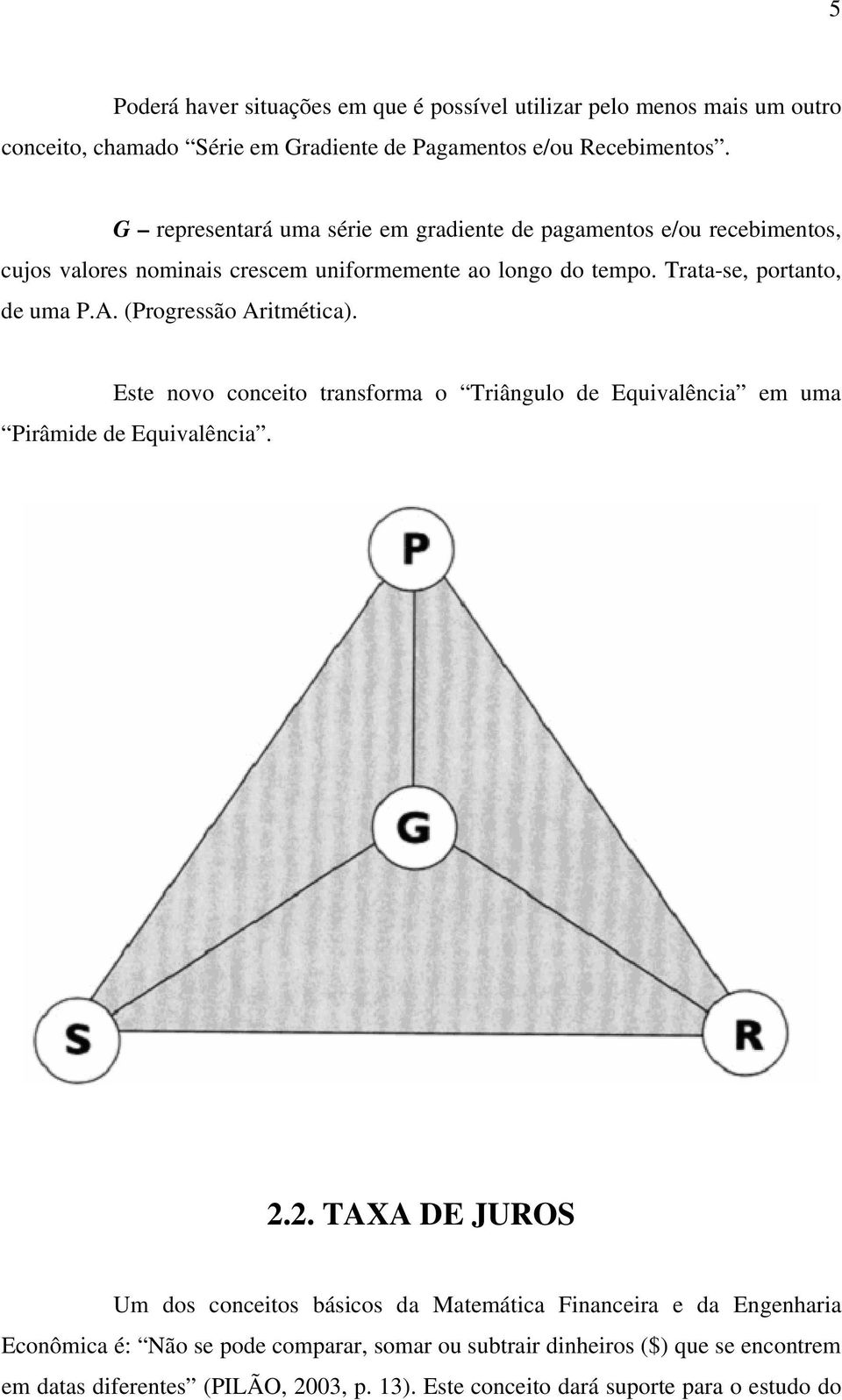(Progressão Aritmética). Este ovo coceito trasforma o Triâgulo de Equivalêcia em uma Pirâmide de Equivalêcia. 2.