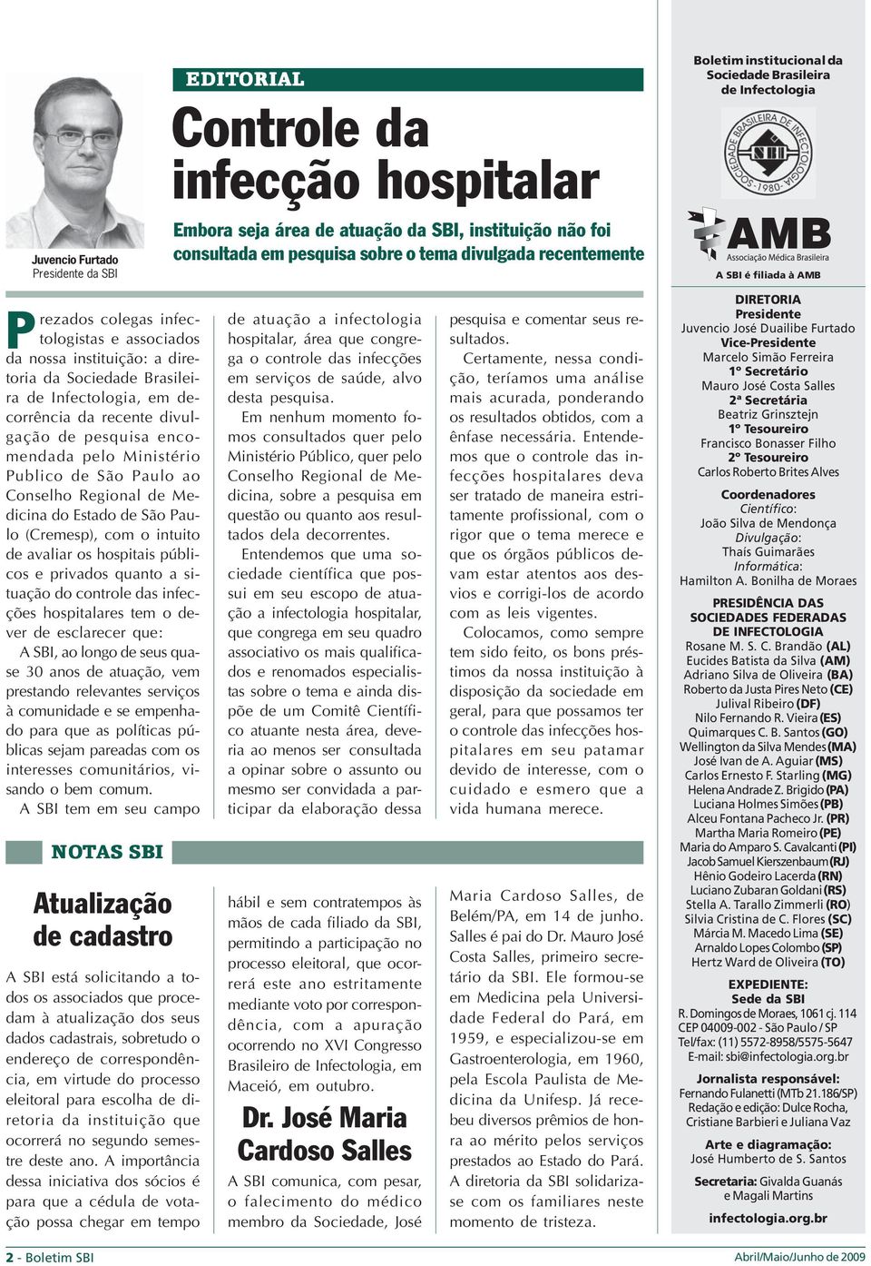 situação do controle das infecções hospitalares tem o dever de esclarecer que: A SBI, ao longo de seus quase 30 anos de atuação, vem prestando relevantes serviços à comunidade e se empenhado para que