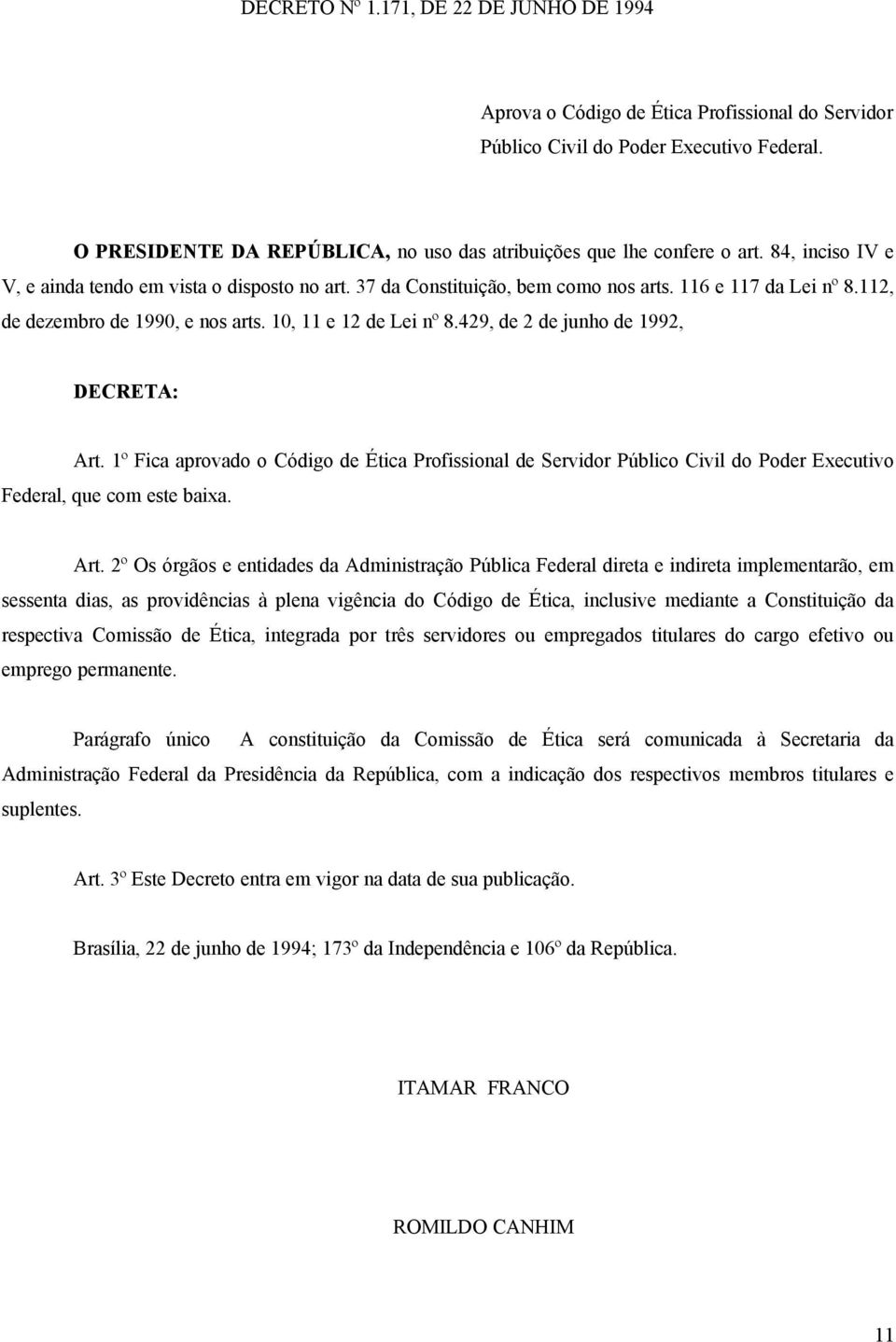 112, de dezembro de 1990, e nos arts. 10, 11 e 12 de Lei nº 8.429, de 2 de junho de 1992, DECRETA: Art.