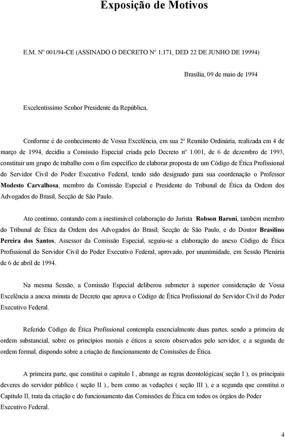 de março de 1994, decidiu a Comissão Especial criada pelo Decreto nº 1.