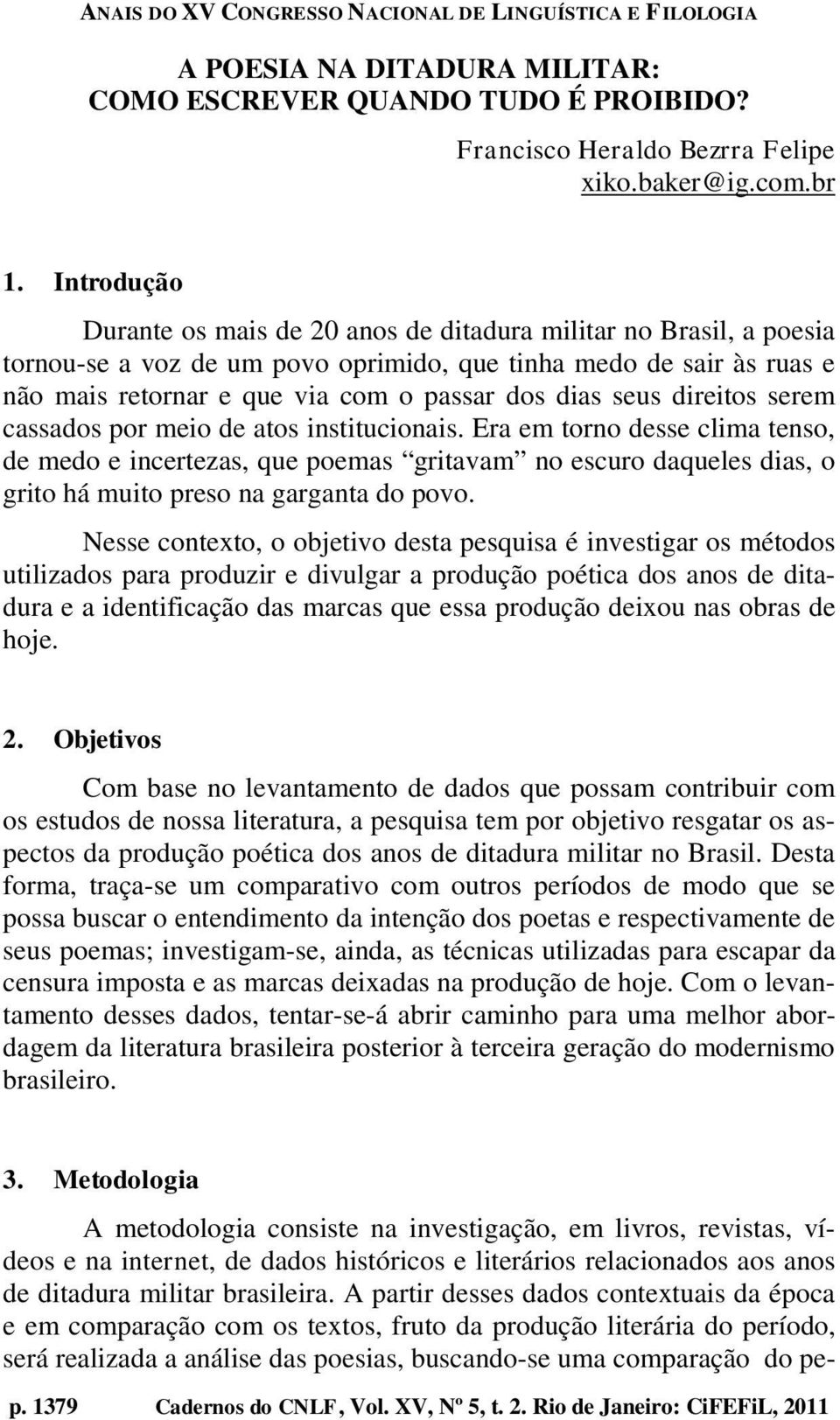 seus direitos serem cassados por meio de atos institucionais.