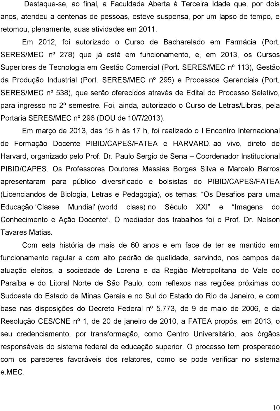 SERES/MEC nº 113), Gestão da Produção Industrial (Port. SERES/MEC nº 295) e Processos Gerenciais (Port.