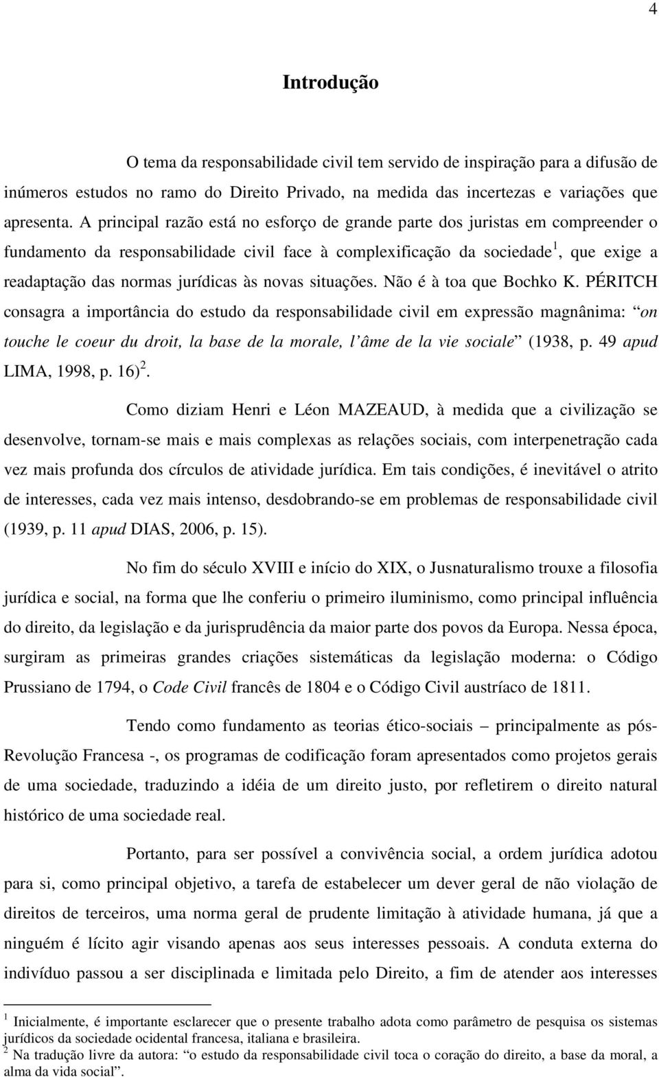 jurídicas às novas situações. Não é à toa que Bochko K.