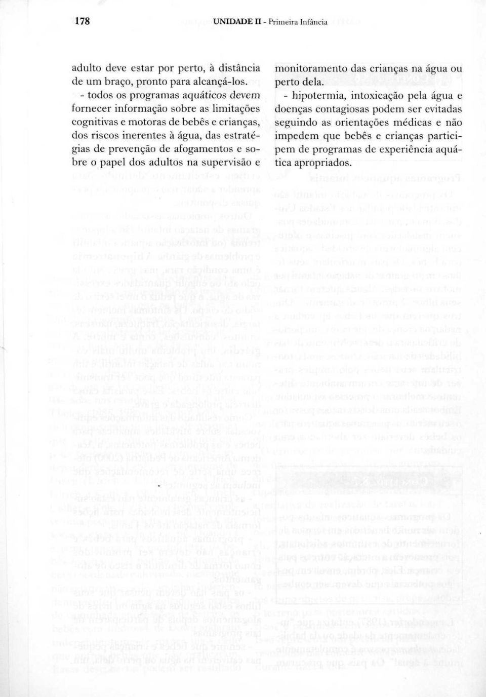 estratégias de prevenção de afogamentos e sobre o papel dos adultos na supervisão e Inonitoramento das crianças na água ou perto dela.