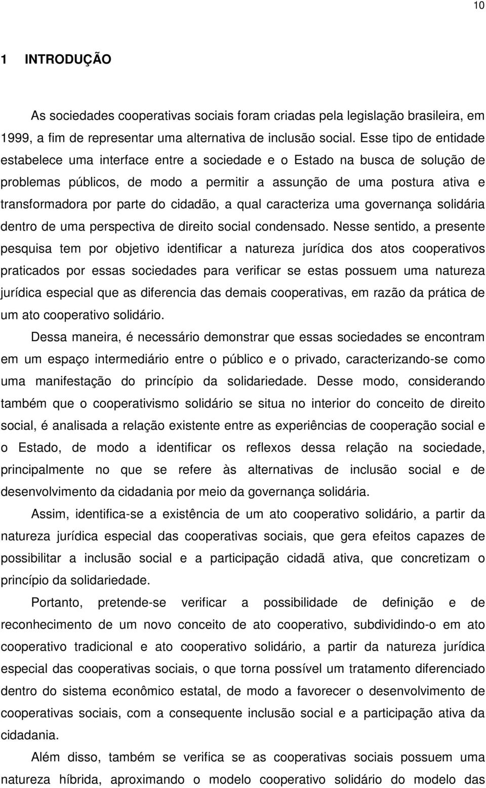 cidadão, a qual caracteriza uma governança solidária dentro de uma perspectiva de direito social condensado.