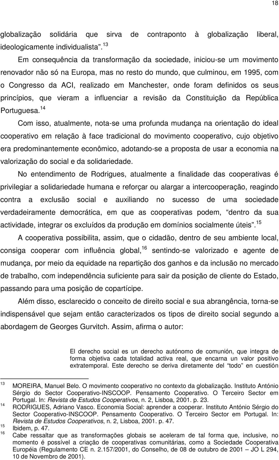 onde foram definidos os seus princípios, que vieram a influenciar a revisão da Constituição da República Portuguesa.