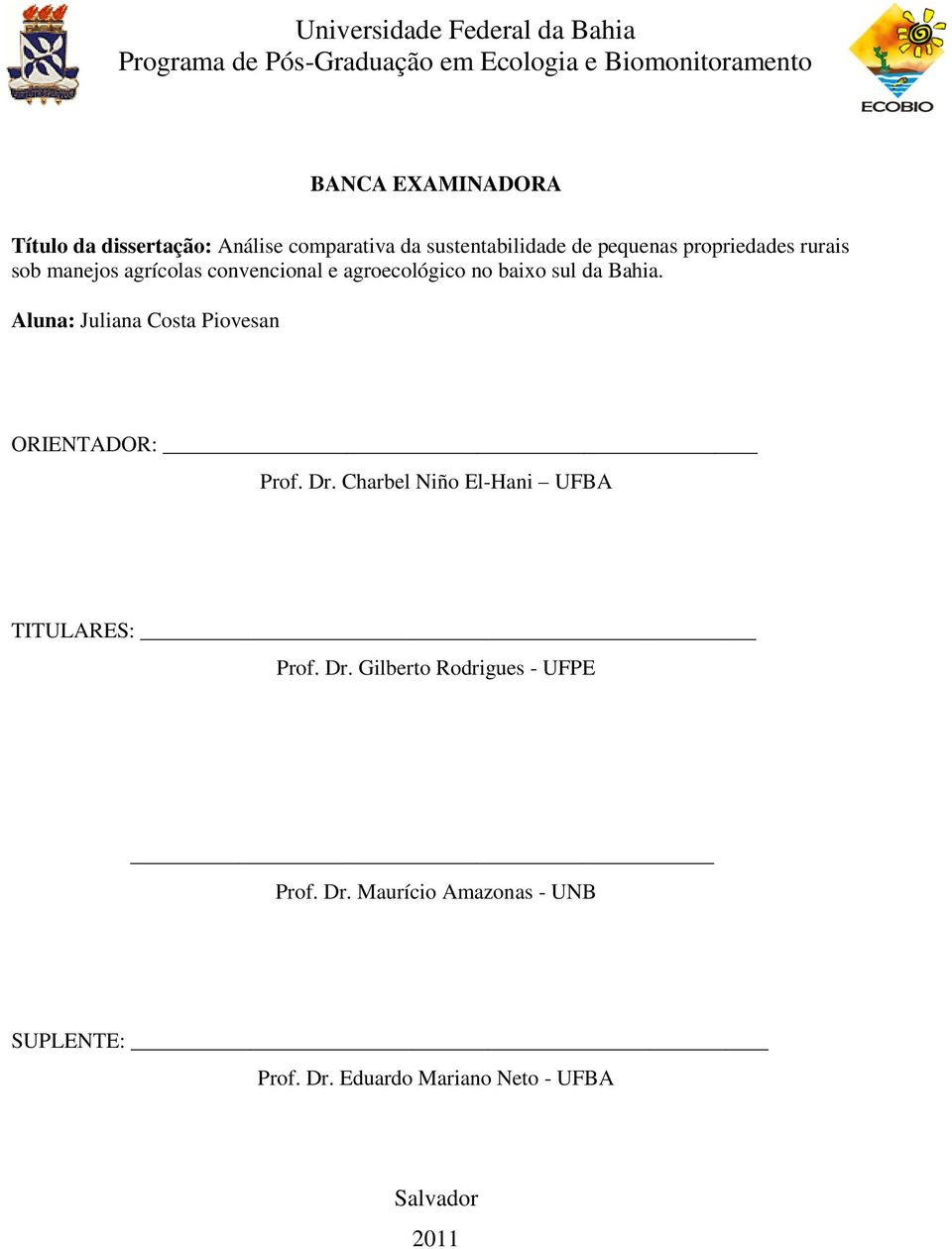 agroecológico no baixo sul da Bahia. Aluna: Juliana Costa Piovesan ORIENTADOR: Prof. Dr.