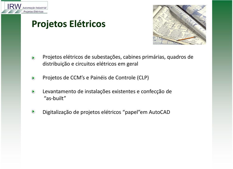 e Painéis de Controle (CLP) Levantamento de instalações existentes e