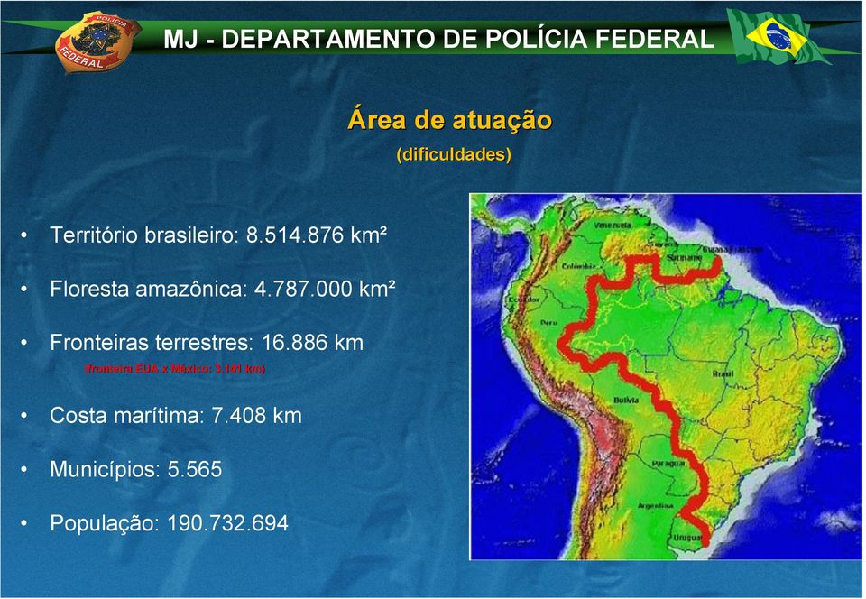 000 km² Fronteiras terrestres: 16.