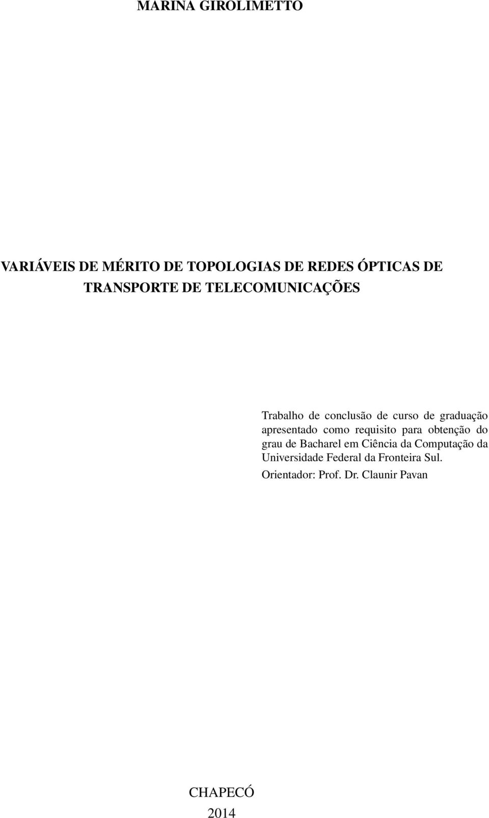 apresentado como requisito para obtenção do grau de Bacharel em Ciência da