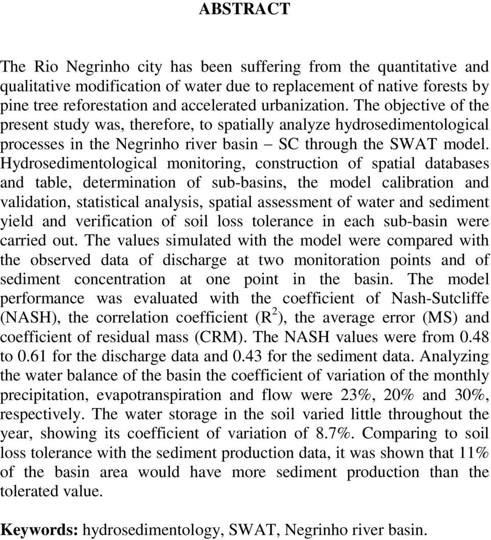 Hydrosedimentological monitoring, construction of spatial databases and table, determination of sub-basins, the model calibration and validation, statistical analysis, spatial assessment of water and