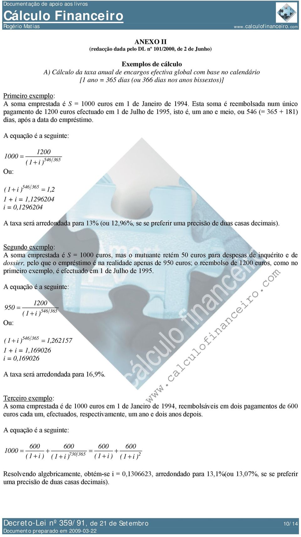 Esta soma é reembolsada num único pagamento de euros efectuado em 1 de Julho de 1995, isto é, um ano e meio, ou 546 ( 365 181) dias, após a data do empréstimo.