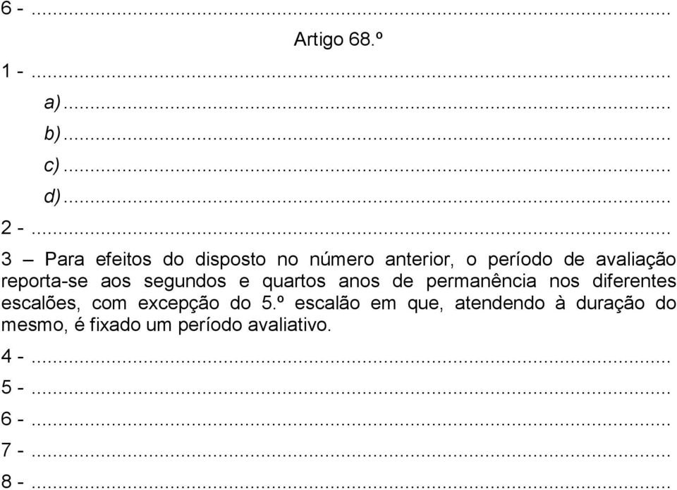 aos segundos e quartos anos de permanência nos diferentes escalões, com excepção do