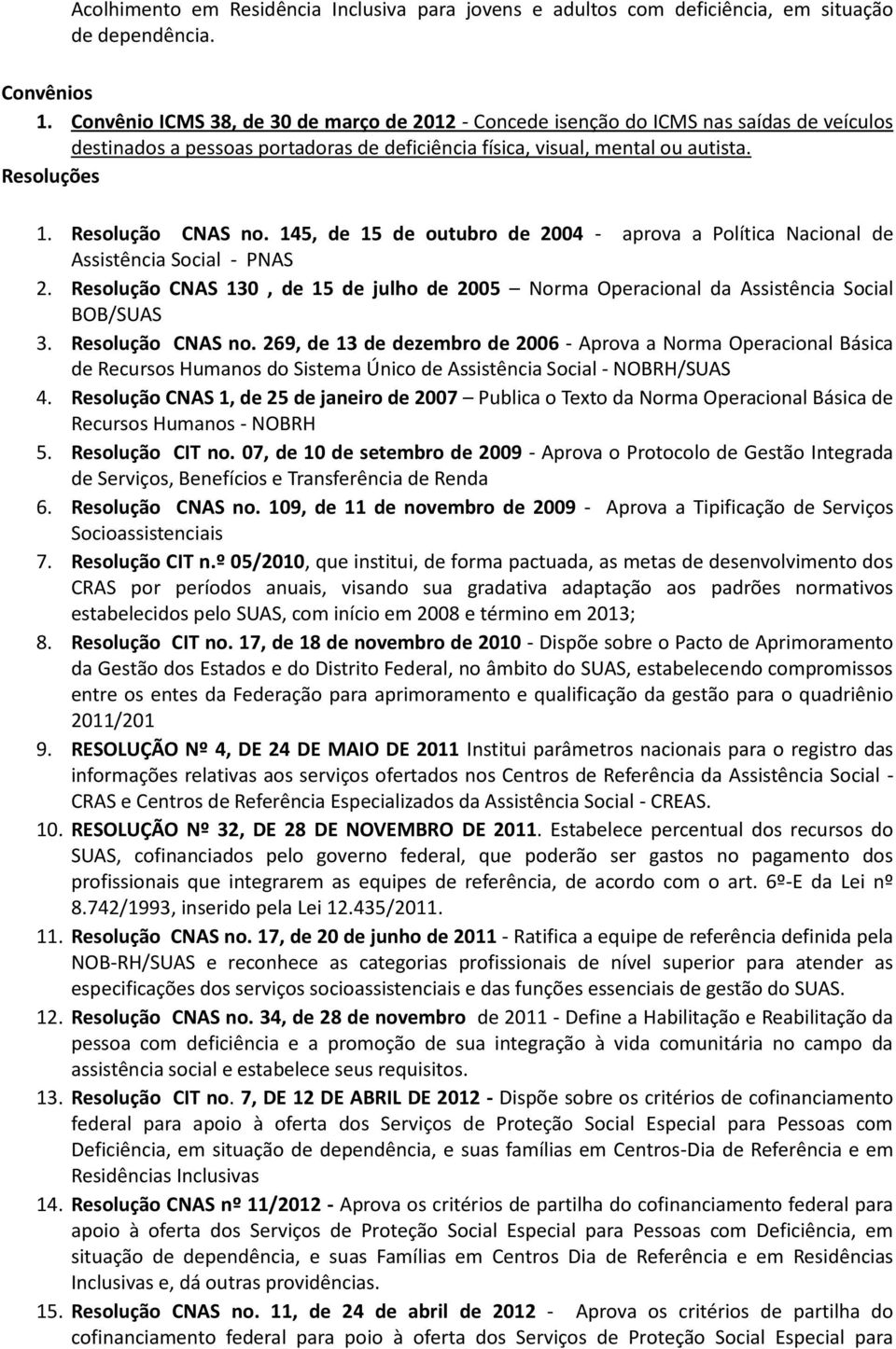 Resolução CNAS no. 145, de 15 de outubro de 2004 - aprova a Política Nacional de Assistência Social - PNAS 2.