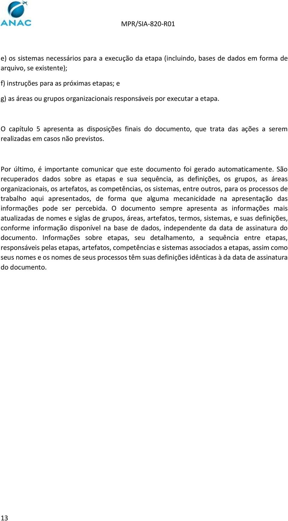 Por último, é importante comunicar que este documento foi gerado automaticamente.