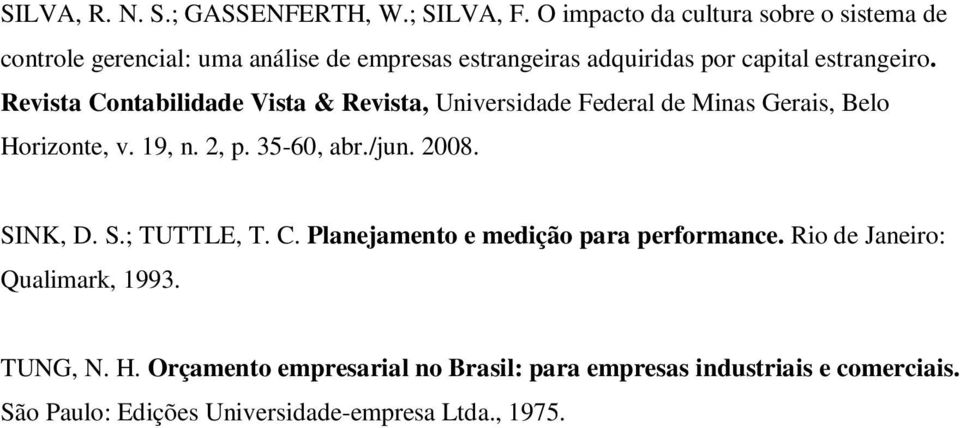 Revista Contabilidade Vista & Revista, Universidade Federal de Minas Gerais, Belo Horizonte, v. 19, n. 2, p. 35-60, abr./jun. 2008.