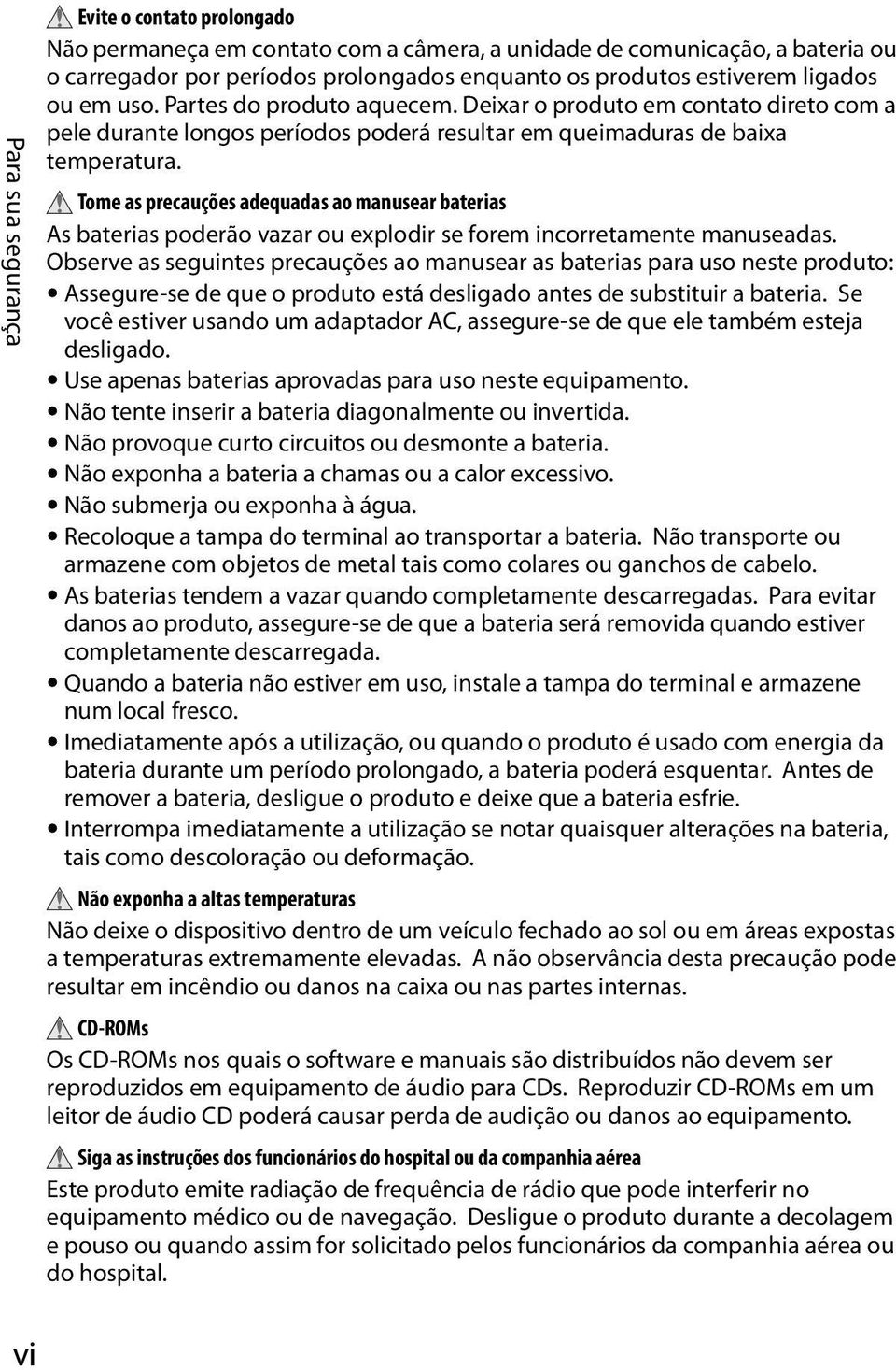 Tome as precauções adequadas ao manusear baterias As baterias poderão vazar ou explodir se forem incorretamente manuseadas.