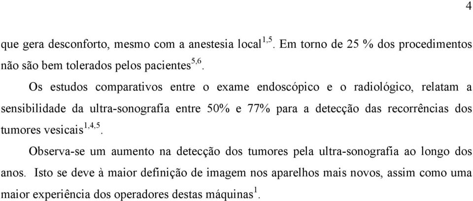 detecção das recorrências dos tumores vesicais 1,4,5.