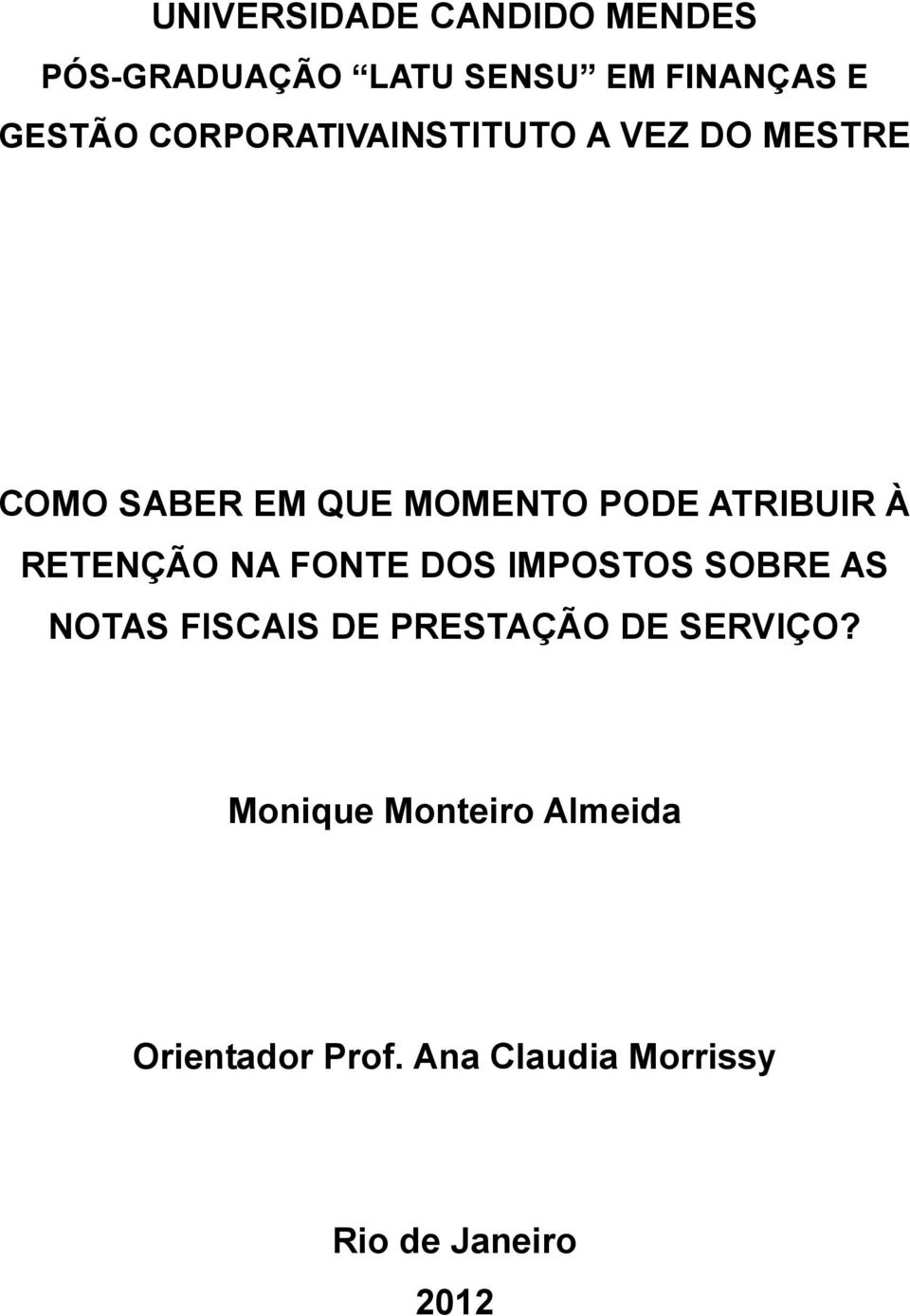 RETENÇÃO NA FONTE DOS IMPOSTOS SOBRE AS NOTAS FISCAIS DE PRESTAÇÃO DE SERVIÇO?