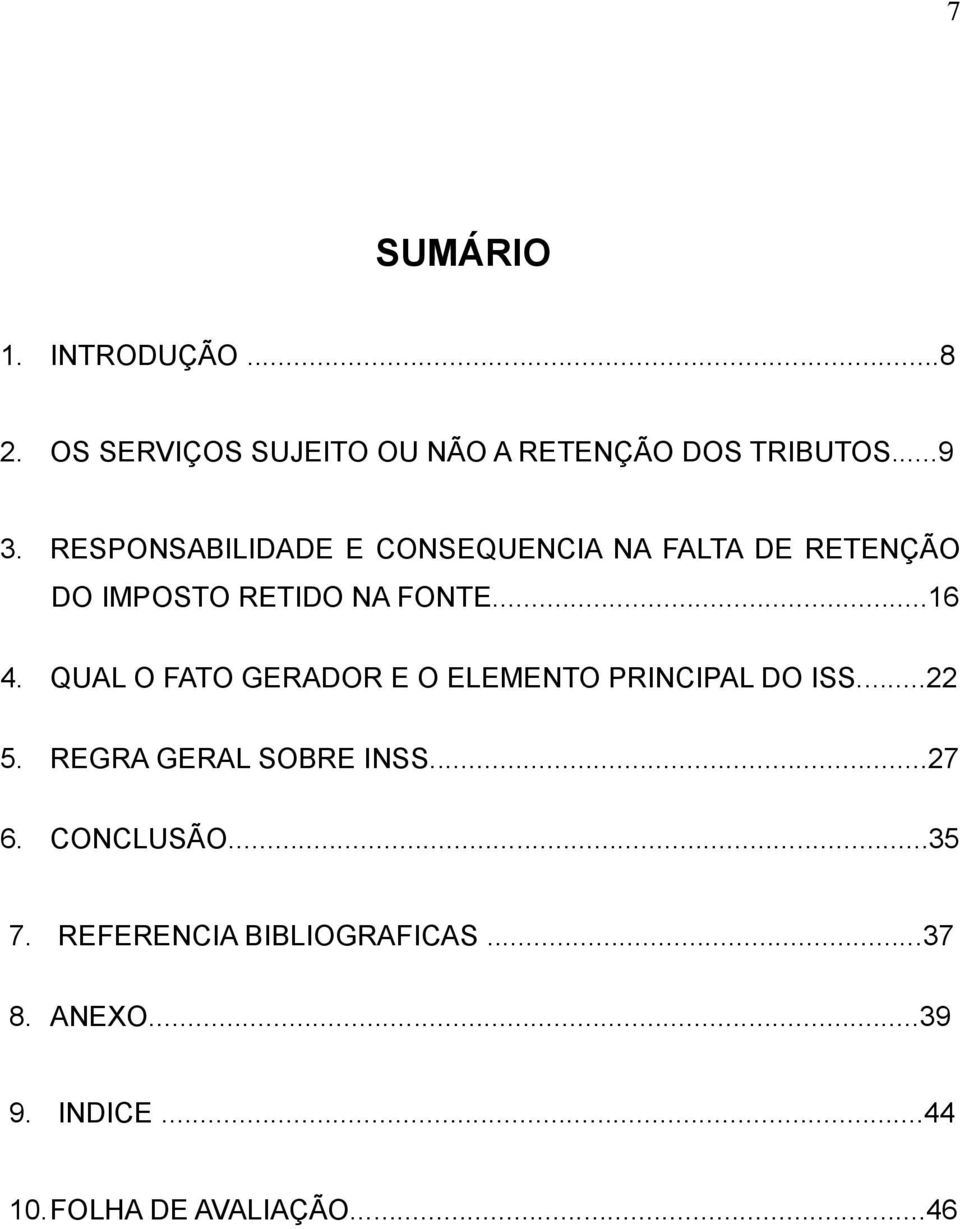 QUAL O FATO GERADOR E O ELEMENTO PRINCIPAL DO ISS...22 5. REGRA GERAL SOBRE INSS...27 6.