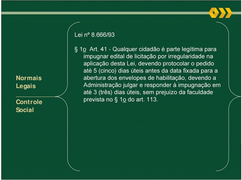 desta Lei, devendo protocolar o pedido até 5 (cinco) dias úteis antes da data fixada para a abertura dos