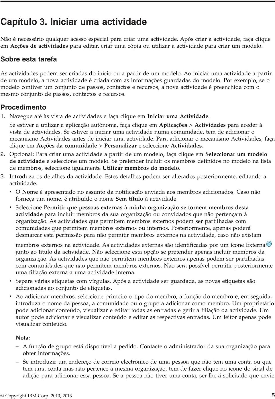 Sobre esta tarefa As actividades podem ser criadas do início ou a partir de um modelo.