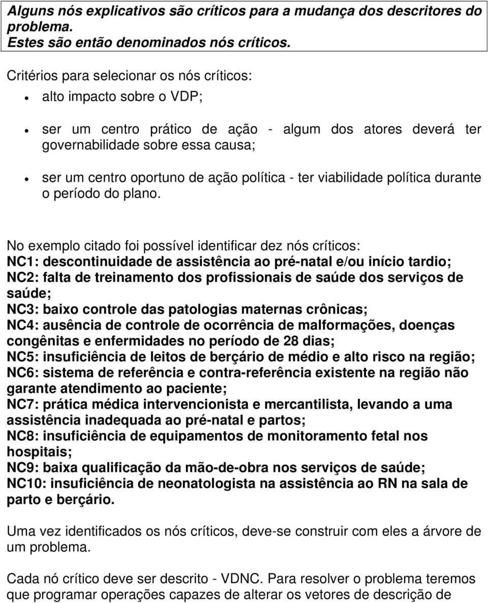 política - ter viabilidade política durante o período do plano.