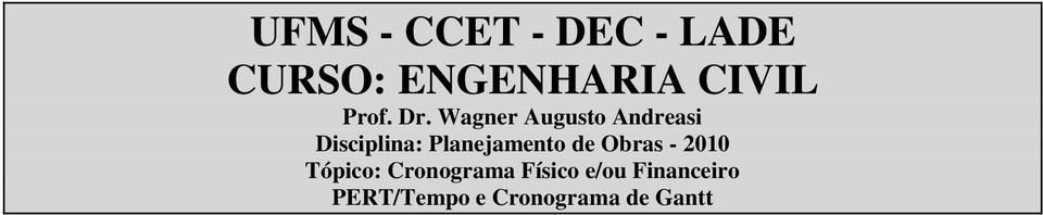 Wagner Augusto Andreasi Disciplina: Planejamento