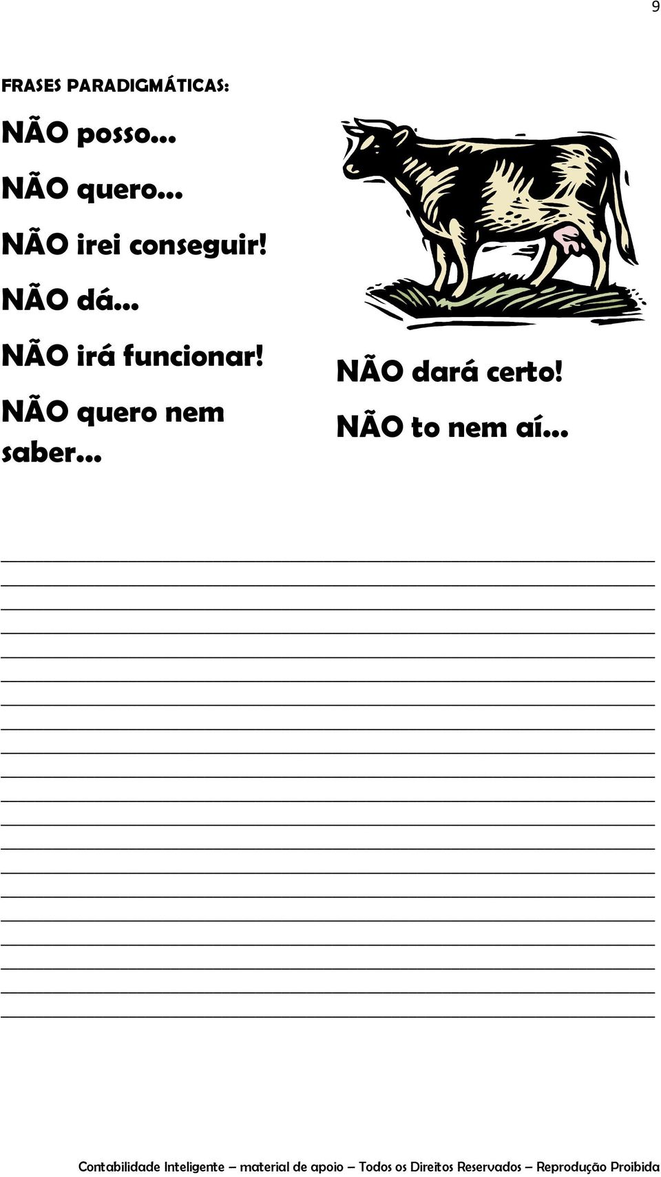 NÃO dá... NÃO irá funcionar!