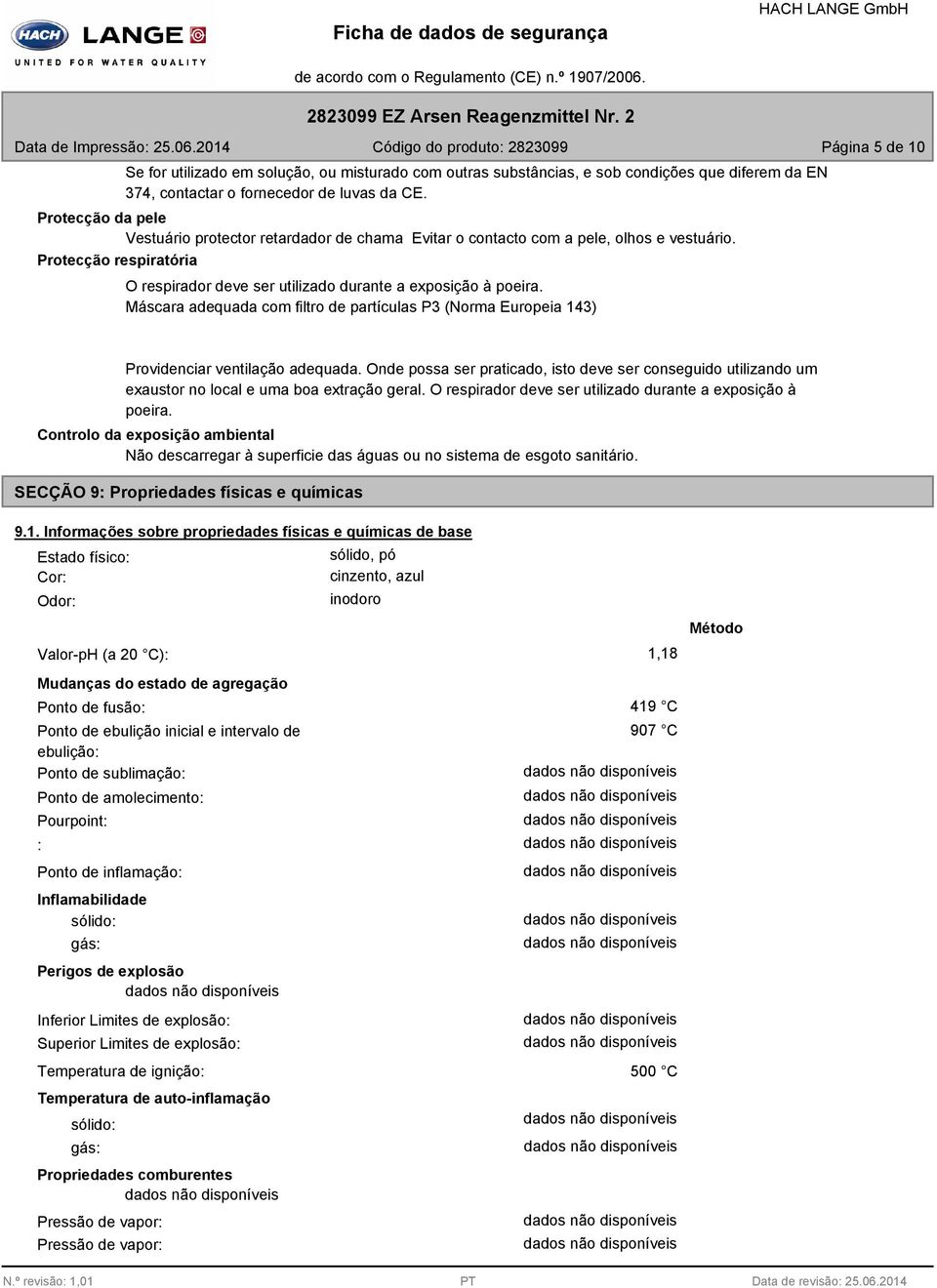 Protecção da pele Vestuário protector retardador de chama Evitar o contacto com a pele, olhos e vestuário. Protecção respiratória O respirador deve ser utilizado durante a exposição à poeira.