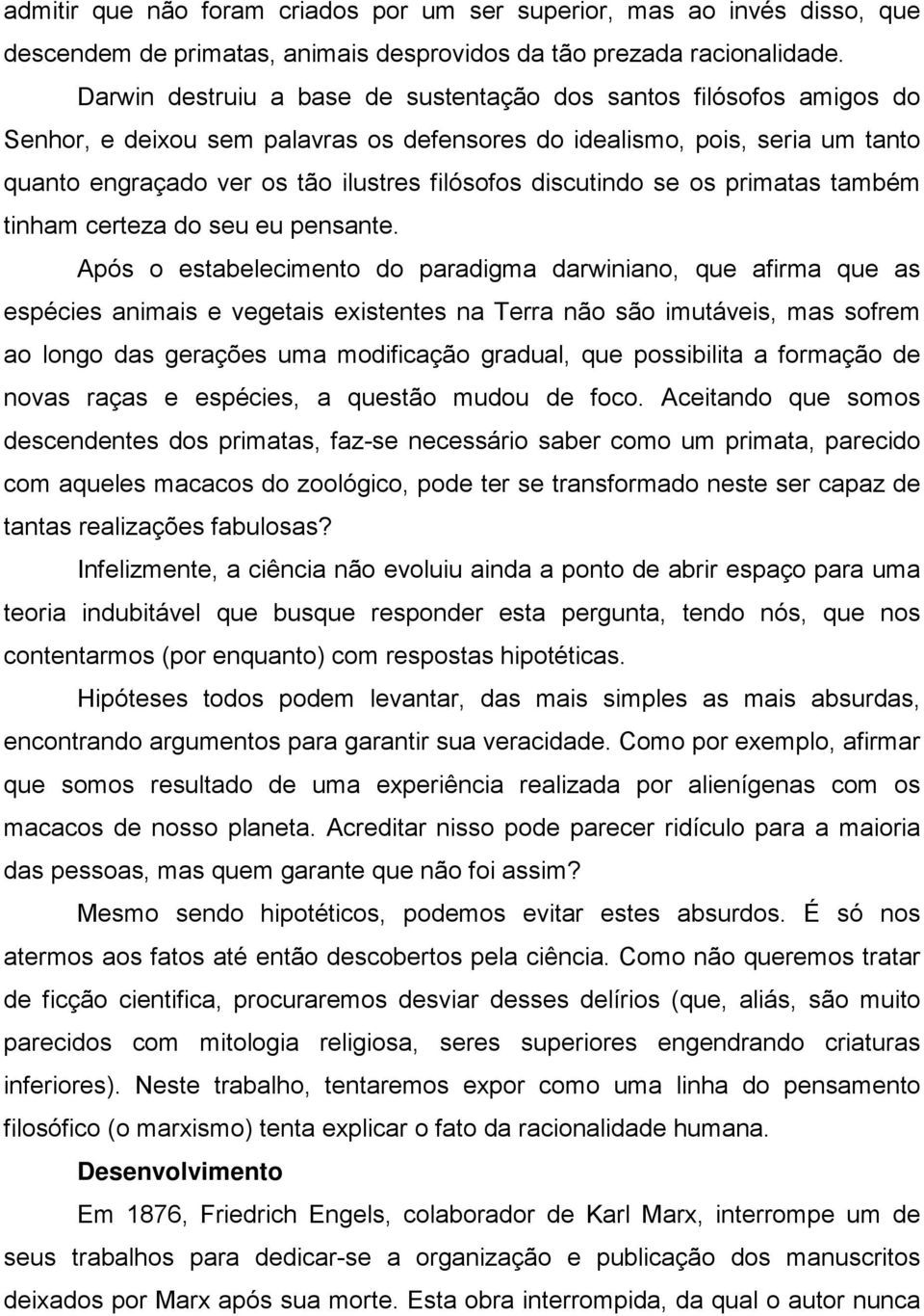 discutindo se os primatas também tinham certeza do seu eu pensante.