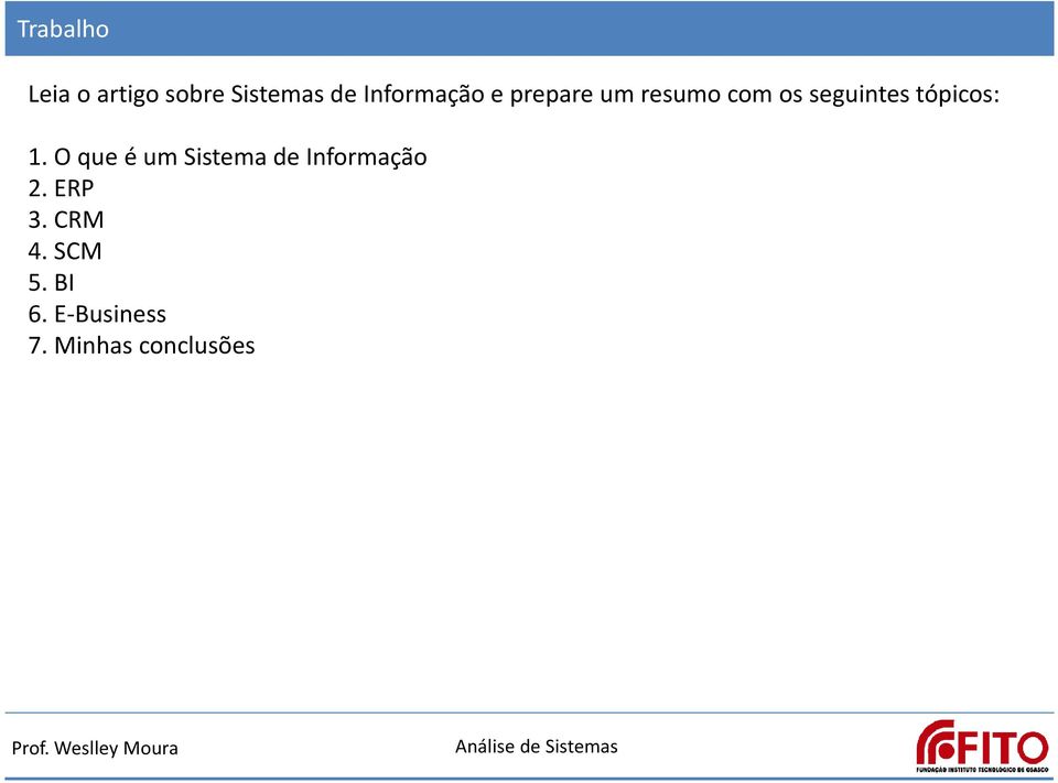 tópicos: 1. O que é um Sistema de Informação 2.