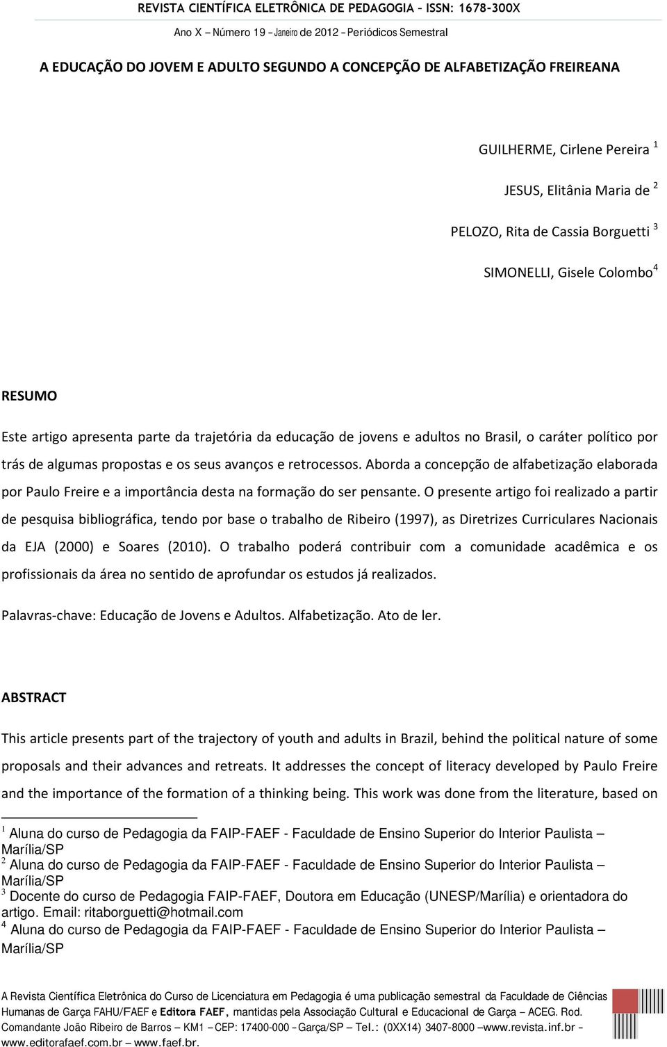 Aborda a concepção de alfabetização elaborada por Paulo Freire e a importância desta na formação do ser pensante.