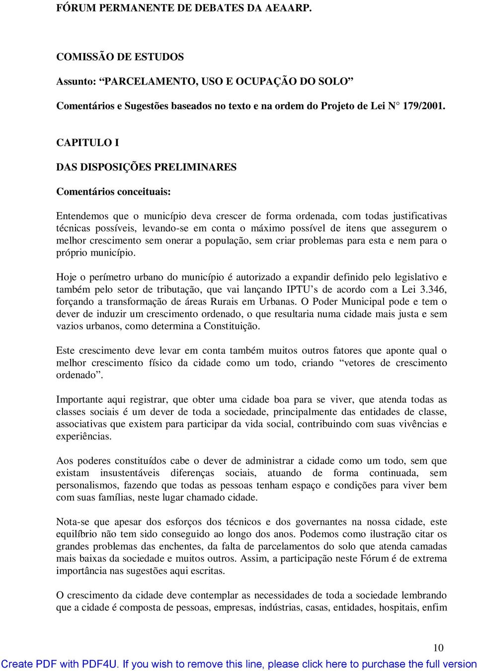 possível de itens que assegurem o melhor crescimento sem onerar a população, sem criar problemas para esta e nem para o próprio município.