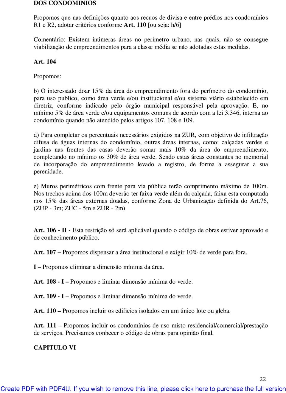 104 Propomos: b) O interessado doar 15% da área do empreendimento fora do perímetro do condomínio, para uso publico, como área verde e/ou institucional e/ou sistema viário estabelecido em diretriz,