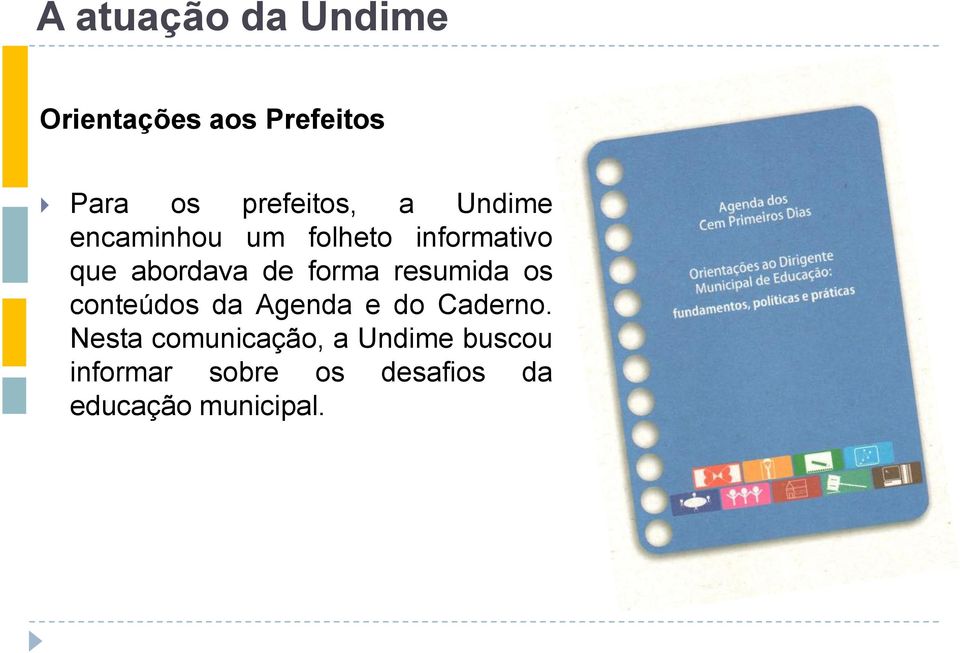 resumida os conteúdos da Agenda e do Caderno.