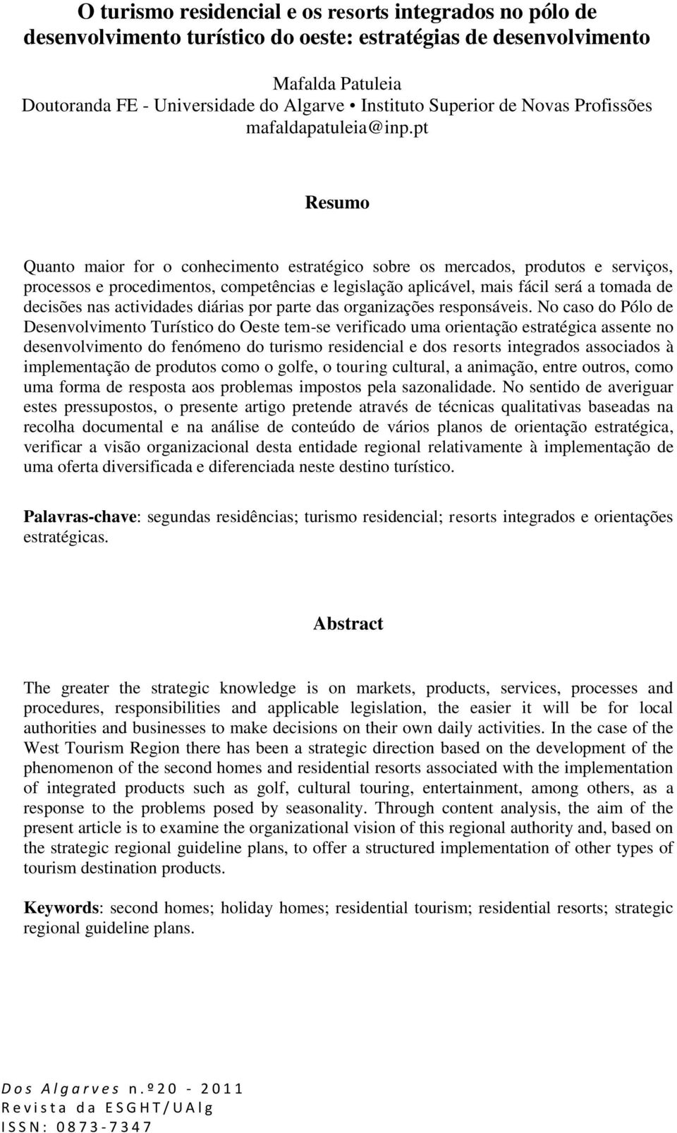 pt Resumo Quanto maior for o conhecimento estratégico sobre os mercados, produtos e serviços, processos e procedimentos, competências e legislação aplicável, mais fácil será a tomada de decisões nas