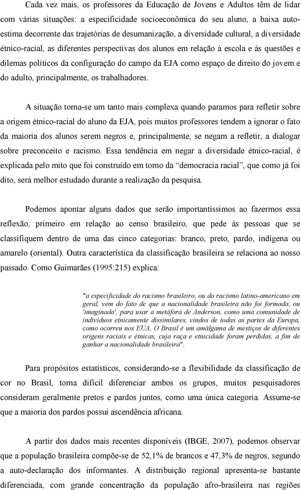 espaço de direito do jovem e do adulto, principalmente, os trabalhadores.