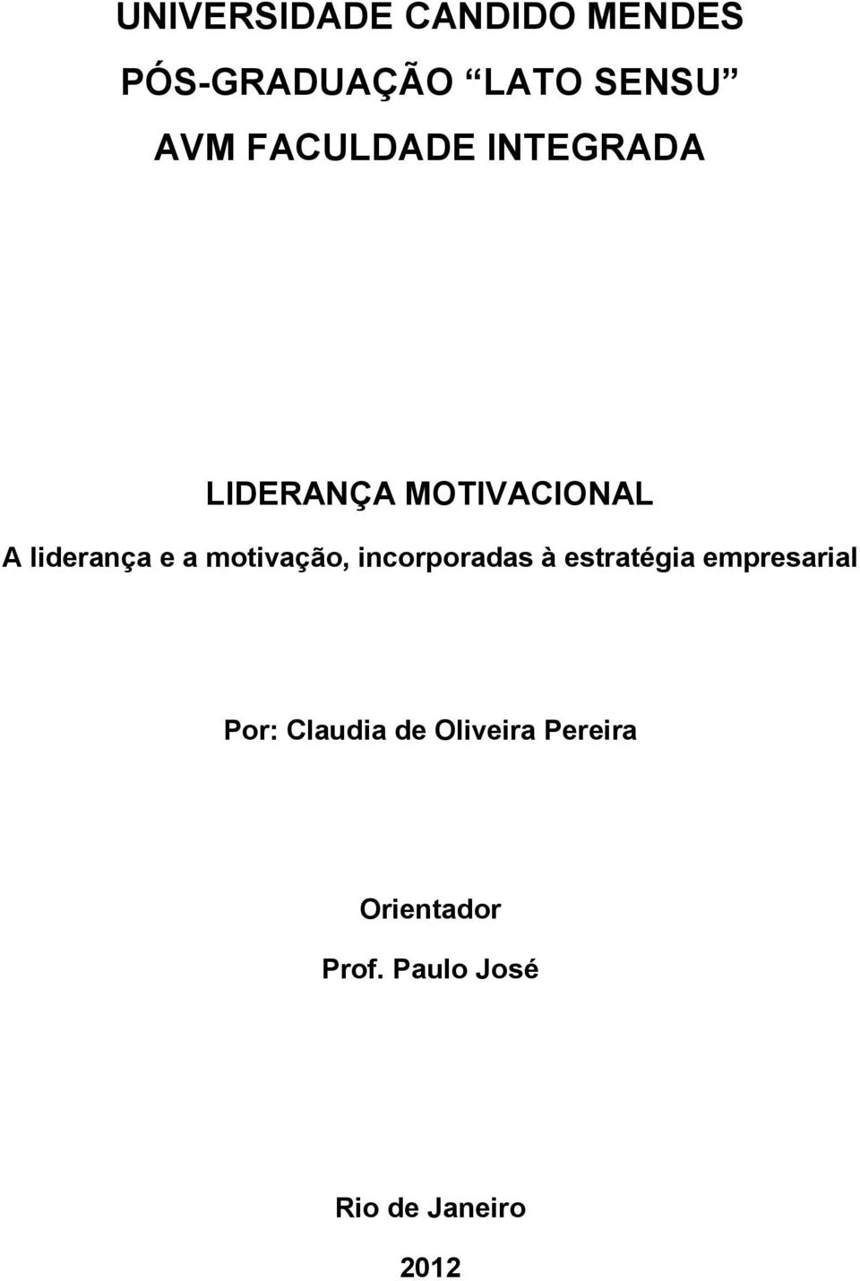 motivação, incorporadas à estratégia empresarial Por: Claudia