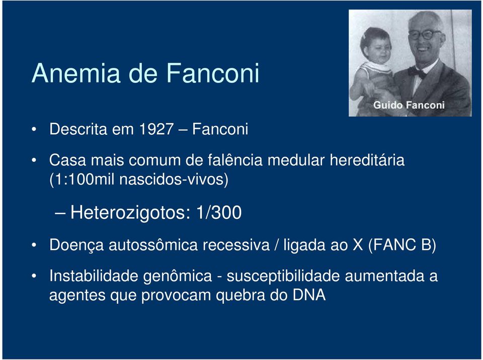 1/300 Doença autossômica recessiva / ligada ao X (FANC B)