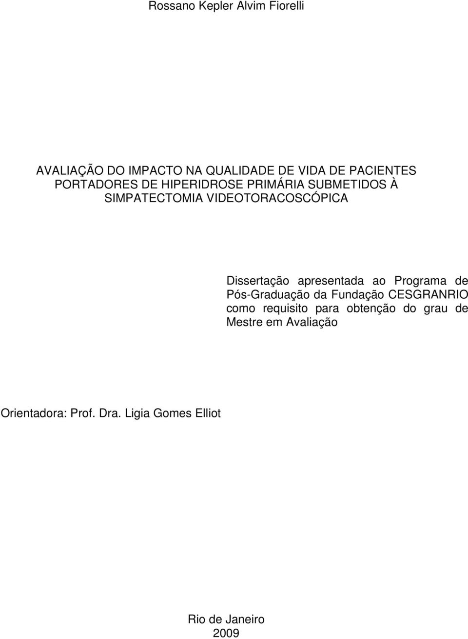 Dissertação apresentada ao Programa de Pós-Graduação da Fundação CESGRANRIO como requisito