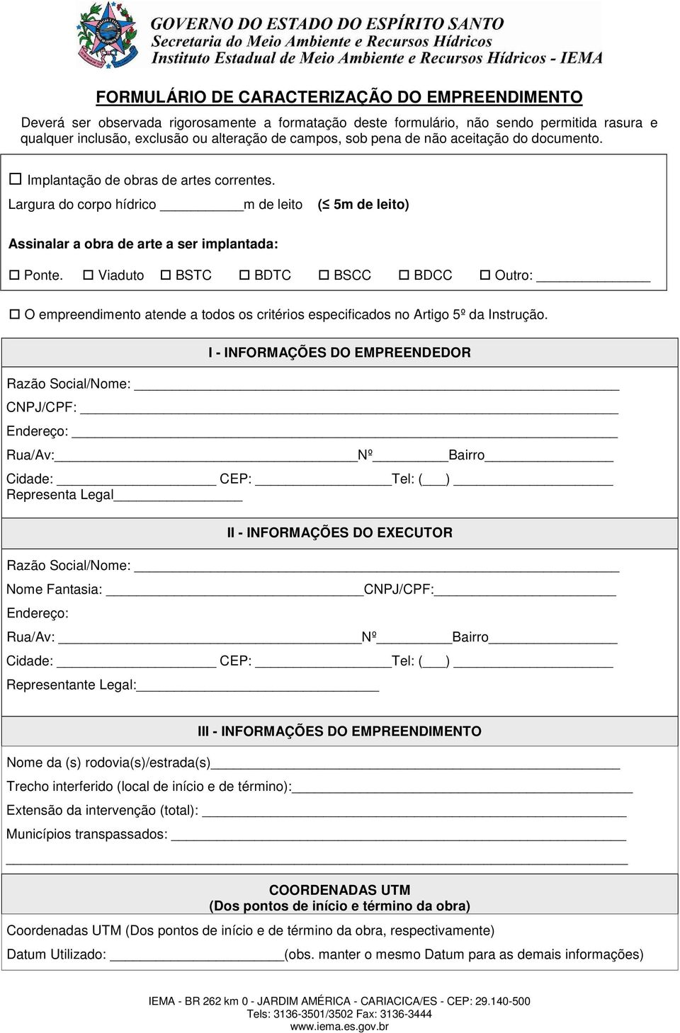 Viaduto BSTC BDTC BSCC BDCC Outro: O empreendimento atende a todos os critérios especificados no Artigo 5º da Instrução.