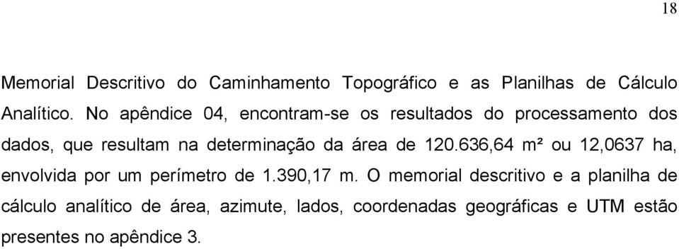 área de 120.636,64 m² ou 12,0637 ha, envolvida por um perímetro de 1.390,17 m.