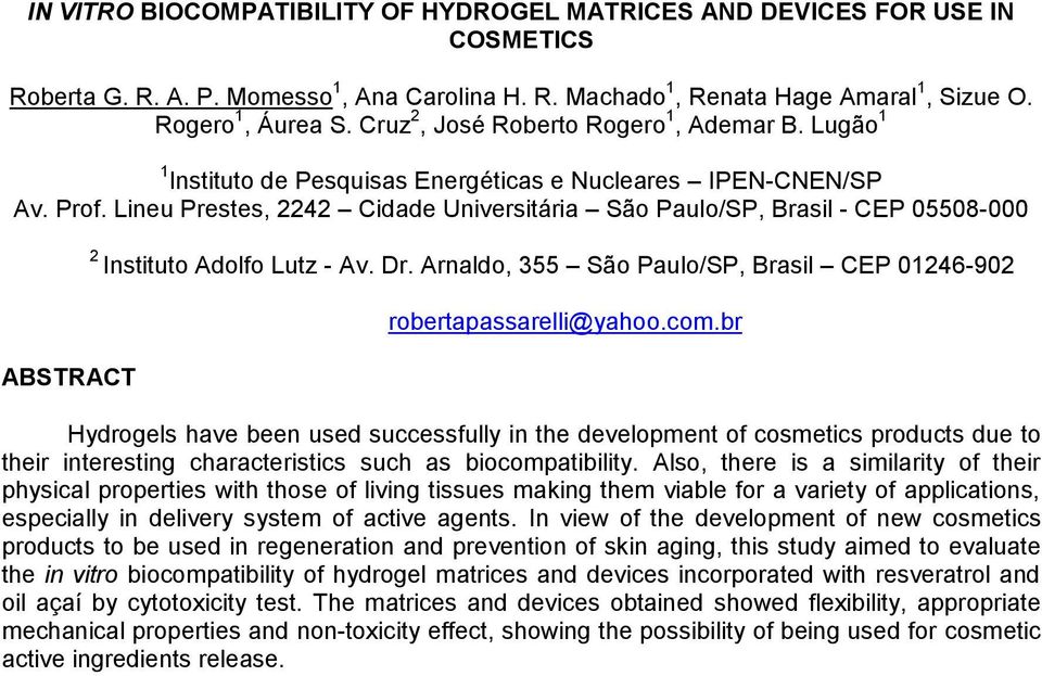 Lineu Prestes, 2242 Cidade Universitária São Paulo/SP, Brasil - CEP 05508-000 2 Instituto Adolfo Lutz - Av. Dr. Arnaldo, 355 São Paulo/SP, Brasil CEP 01246-902 ABSTRACT robertapassarelli@yahoo.com.