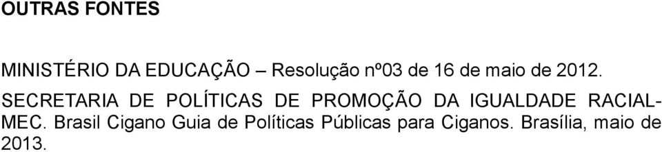 SECRETARIA DE POLÍTICAS DE PROMOÇÃO DA IGUALDADE